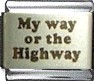My way or the highway - laser 9mm Italian charm - Click Image to Close